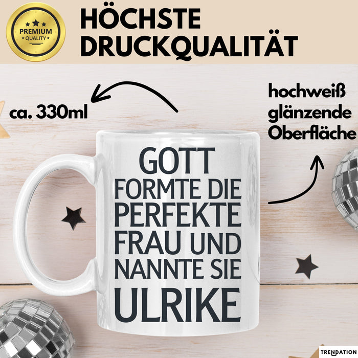 Ulrike Tasse Geschenk Gott Formte Die Perfekte Frau Ulrike Geschenkidee