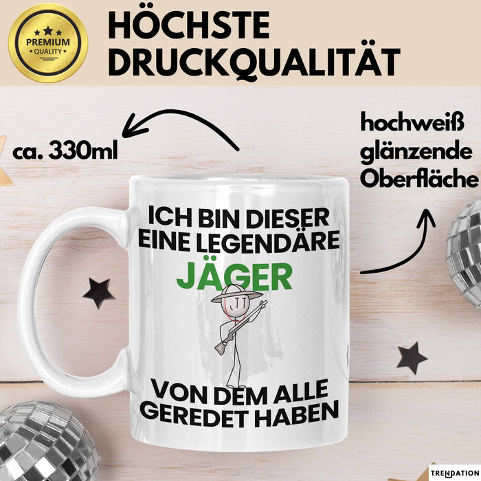 Jäger Geschenk Tasse Lustige Geschenkidee Geburtstag für Jäger Ich Bin Dieser Legendäre Jäger Von Dem Alle Geredet Haben Kaffee-Becher Weiß Trendation