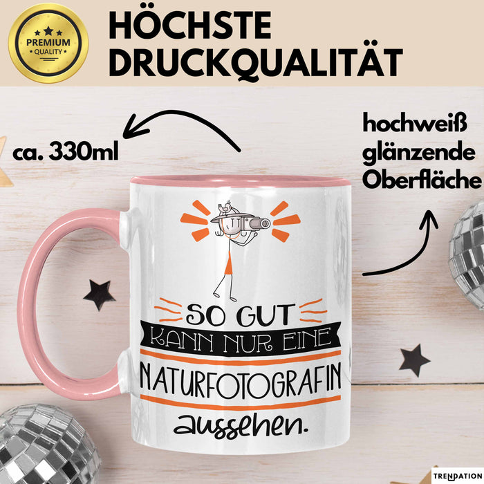 Naturfotografin Geschenk Tasse So Gut Kann Nur Eine Naturfotografin Aussehen Geschenkidee Geburtstag Weihnachten Lustig Rosa Trendation