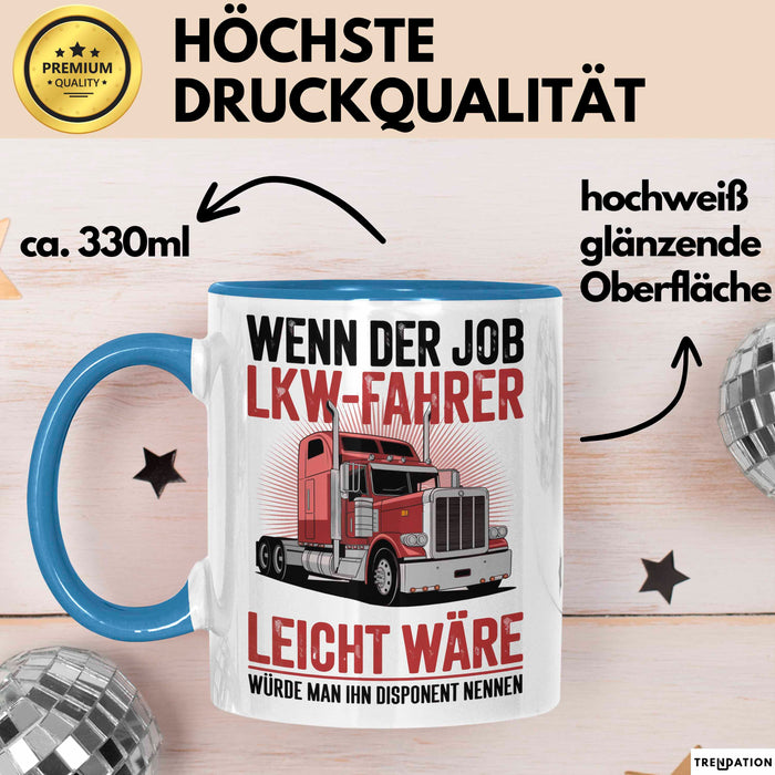 Lkw Fahrer Trucker Tasse Geschenk Lustige Geschenkidee Spruch Wenn Der Job Lkw Fahrer Leicht Wäre Würde Man Ihn Disponent Nennen Blau Trendation