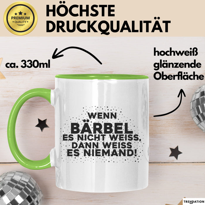 Baerbel Tasse Wenn Baerbel Es Nicht Weiss, Dann Weiss Es Niemand! Geschenk