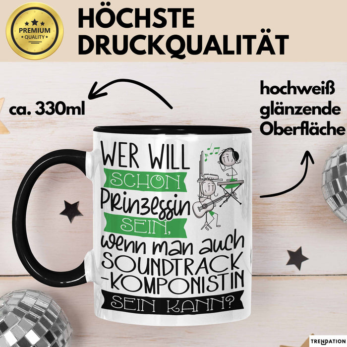 Soundtrack-Komponistin Tasse Geschenk Spruch Wer Will Schon Prinzessin Sein Wenn Man Auch Soundtrack-Komponistin Sein Kann Trendation