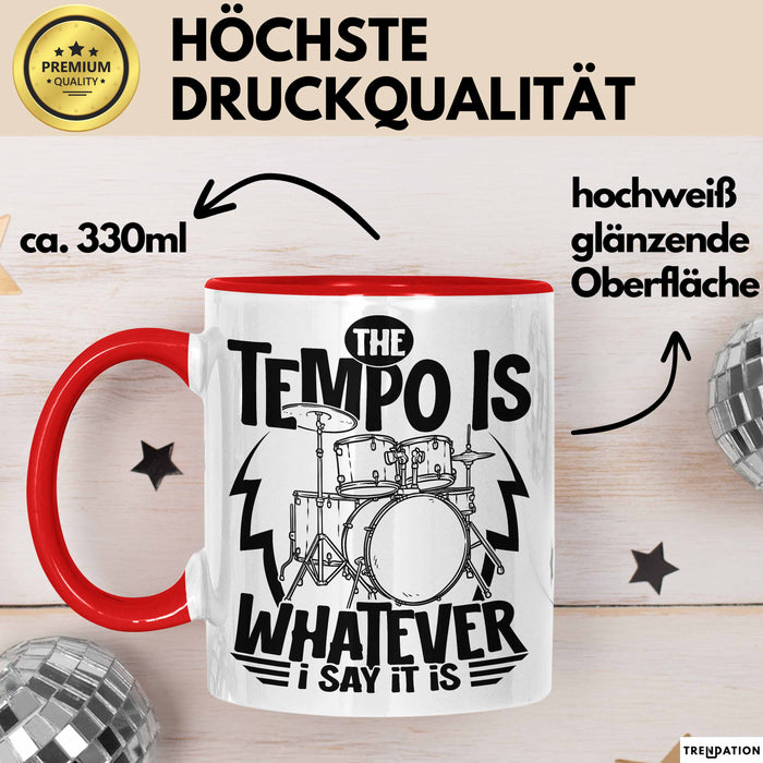 Schlagzeugspieler Drummer Geschenk Tasse The Tempo Is Whatever I Say It Is Schlagzeueger Geschenkidee Kaffee-Becher Rot Trendation