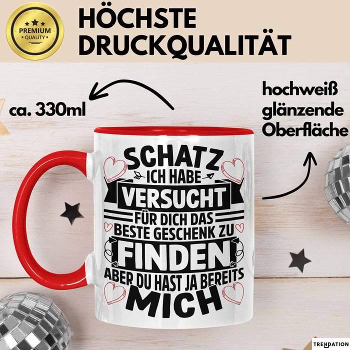 Valentinstag Tasse Geschenk für Ihn Sie Männer Für Paare Freundin Geschenkidee Kaffee-Becher Liebe Schatz Ich Hab Versucht Für Dich Das Geschenk Zu Finden Aber Du Hast Ja Bereits Mich Rot Trendation