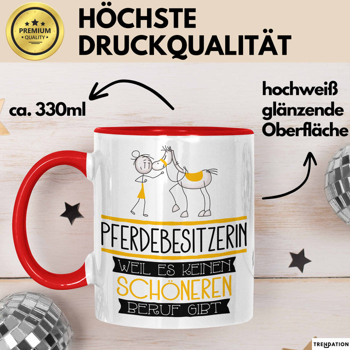 Pferdebesitzerin Weil Es Keinen Schöneren Beruf Gibt Tasse Geschenk für Eine Pferdebesitzerin Lustig Rot Trendation