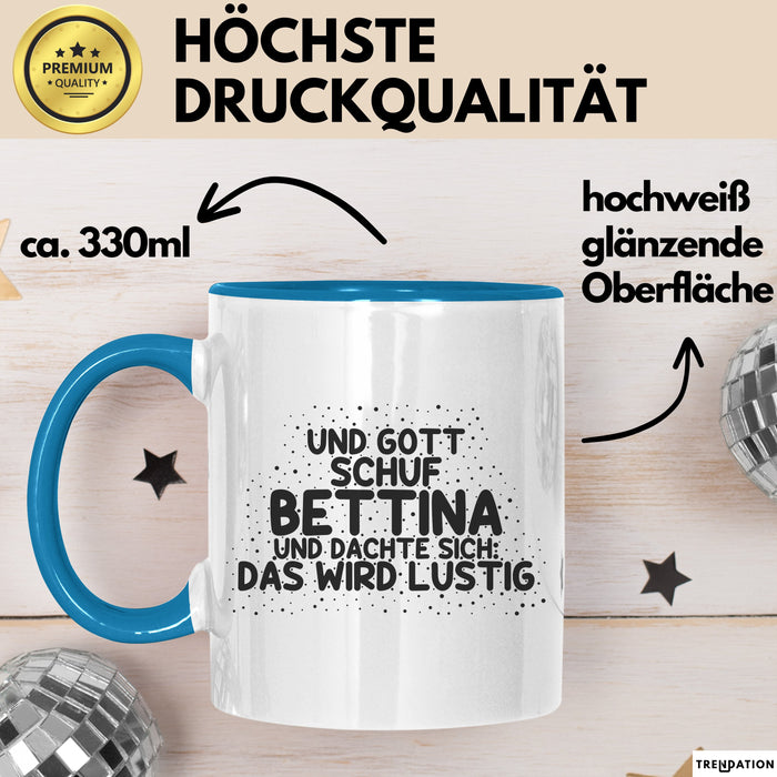 Bettina Tasse Und Gott Schuf Bettina Und Dachte Sich: Das Wird Lustig Blau Trendation