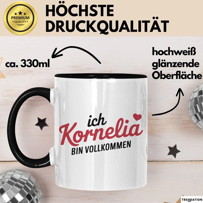 Kornelia Tasse Geschenk Ich Bin Vollkommen Kornelia Geschenkidee Geburtstag Schwarz Trendation