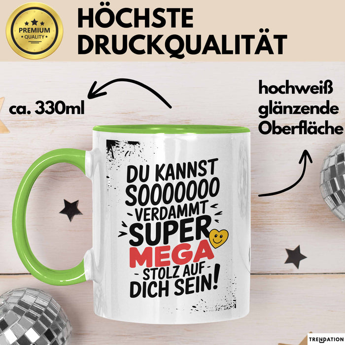 Schüler Abschluss Tasse Geschenk Lustige Geschenkidee Spruch Du Kannst So Verdammt Super Mega Stolz Auf Dich Grün Trendation