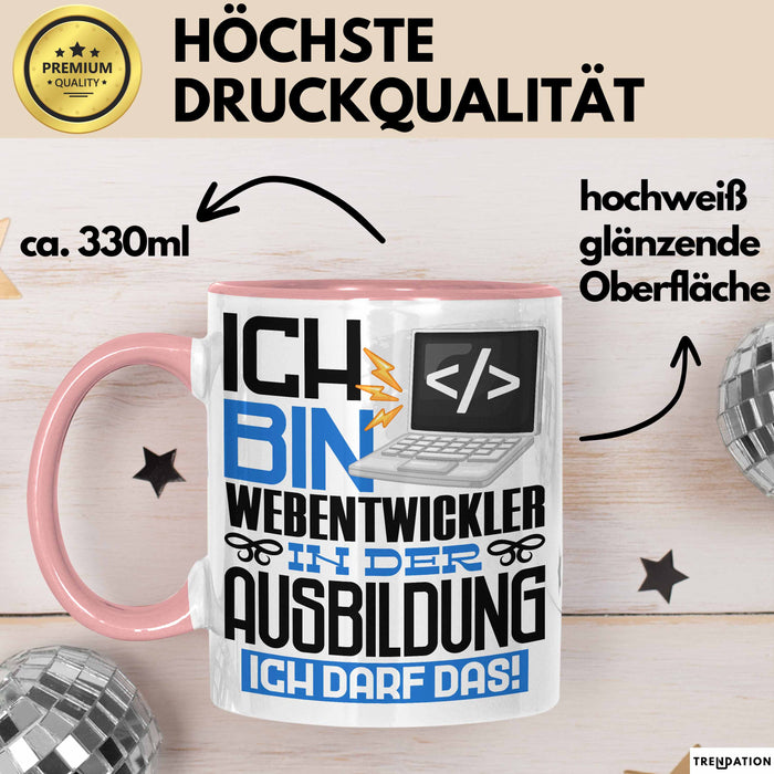 Webentwickler Ausbildung Tasse Geschenk Ich Bin Webentwickler In Der Ausbildung Ich Darf Das Geschenkidee Spruch Rosa Trendation