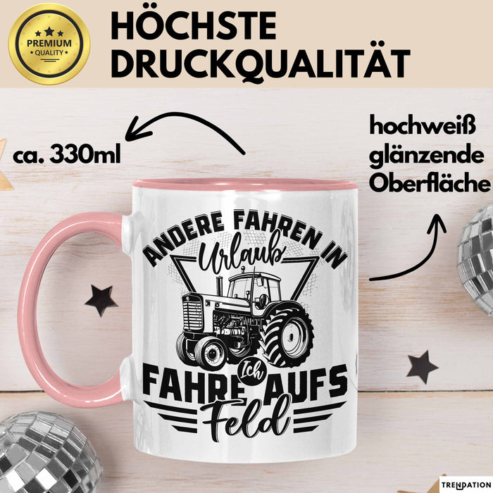 Bauer Landwirt Tasse Geschenk Andere Fahren In Den Urlaub Ich Fahre Aufs Feld Geschenkidee Bauern Kaffee-Becher Rosa Trendation