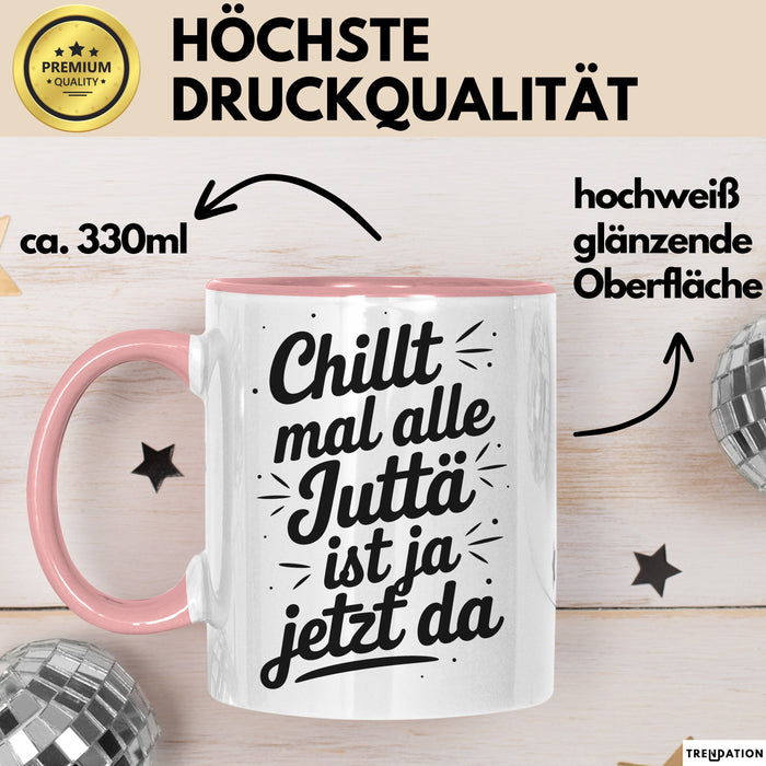 Jutta Tasse Geschenk Chillt Mal Alle Jutta Ist Ja Jetzt Da Geschenkidee Becher mit Name Rosa Trendation