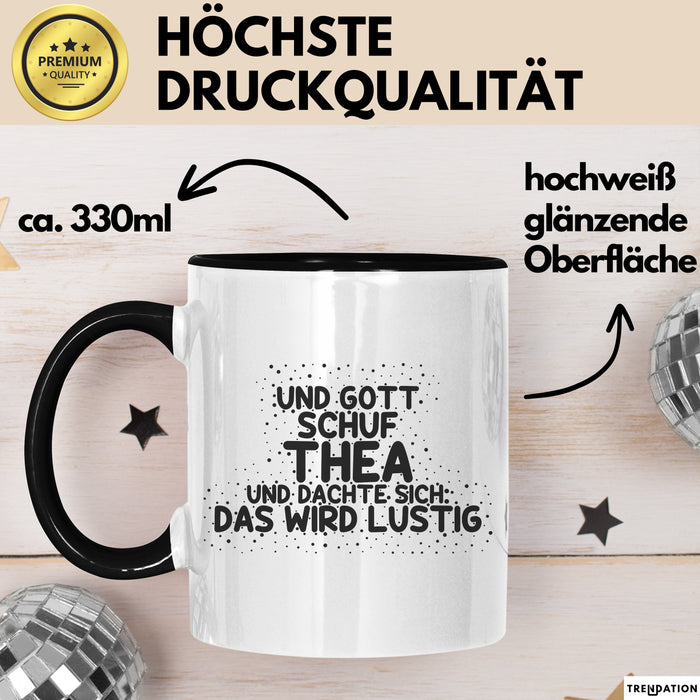 Thea Tasse Und Gott Schuf Thea Und Dachte Sich: Das Wird Lustig Geschenk