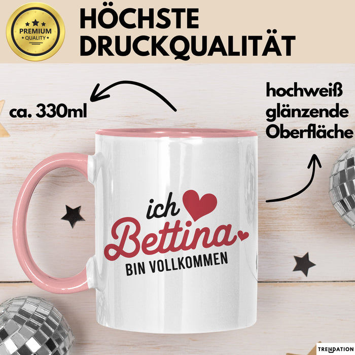 Bettina Tasse Geschenk Ich Bin Vollkommen Bettina Geschenkidee Geburtstag Rosa Trendation