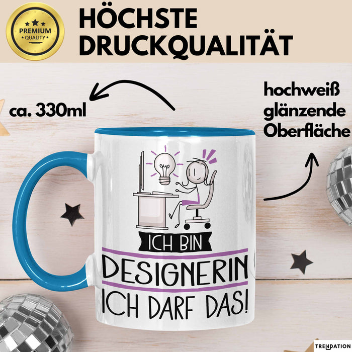 Geschenk für Designerin Tasse Lustige Geschenkidee Geburtstag Ich Bin Designerin Ich Darf Das Blau Trendation