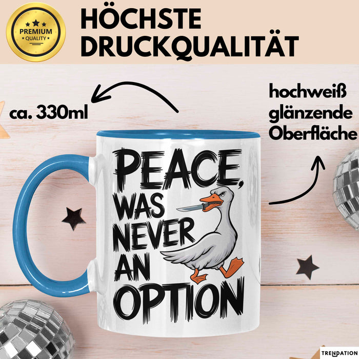 Sarkastische Ente Tasse Geschenk Lustige Geschenkidee Spruch Frieden war nie eine Option Blau Trendation