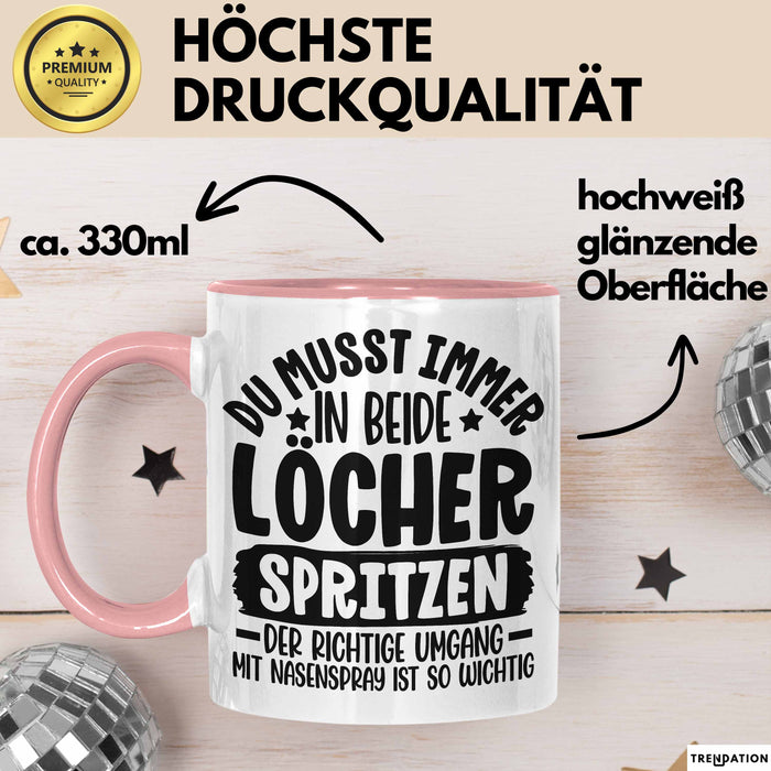 Humor Tasse Geschenk Mit Spruch Du Musst Immer In Beide Löcher Spritzen Kaffee-Becher Rosa Trendation
