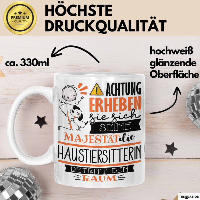 Haustiersitterin Tasse Geschenk Lustiger Spruch Bitte Erheben Sie Sich Seine Majestät Die Haustiersitterin Betritt Den Raum Weiß Trendation