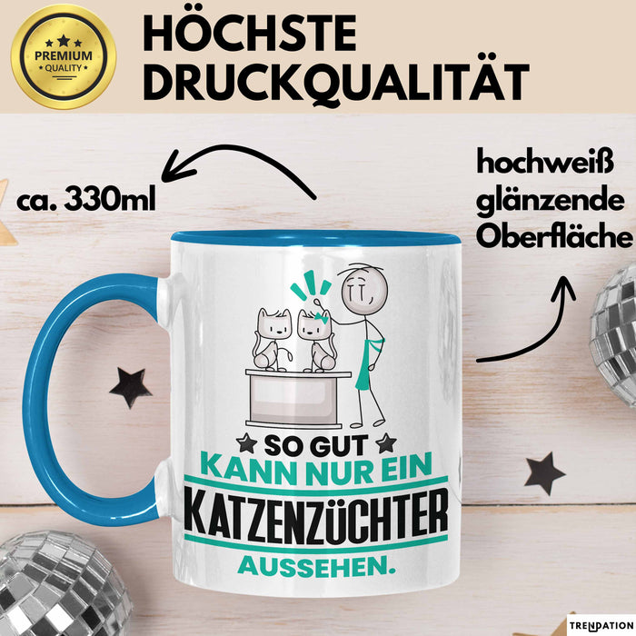 Katzenzüchter Geschenk Tasse So Gut Kann Nur Ein Katzenzüchter Aussehen Geschenkidee Kaffee-Becher Blau Trendation