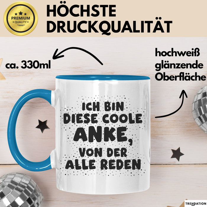 Anke Tasse Ich Bin Diese Coole Anke, Von Der Alle Reden Geschenk