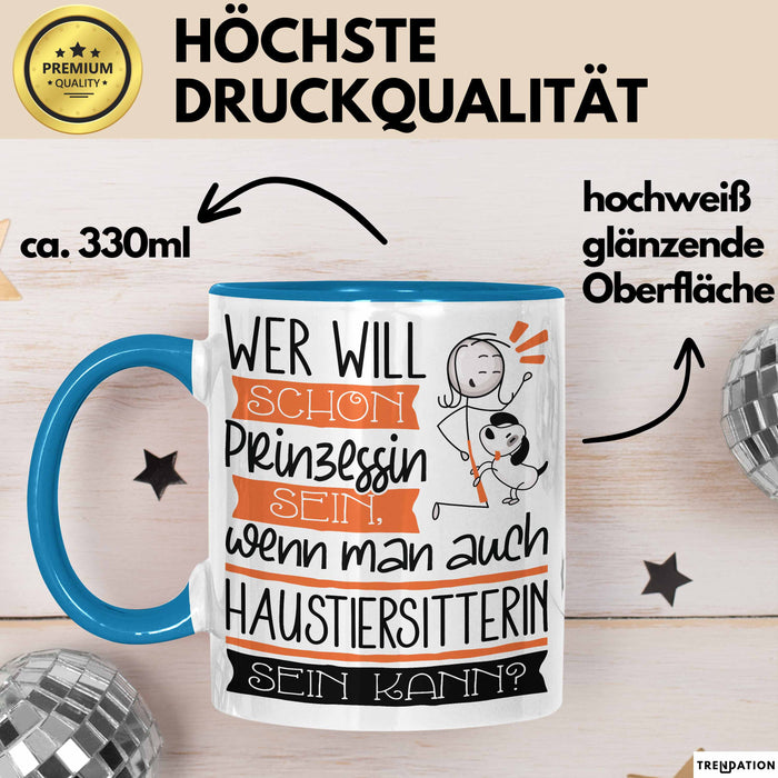 Haustiersitterin Tasse Geschenk Spruch Wer Will Schon Prinzessin Sein Wenn Man Auch Haustiersitterin Sein Kann Blau Trendation