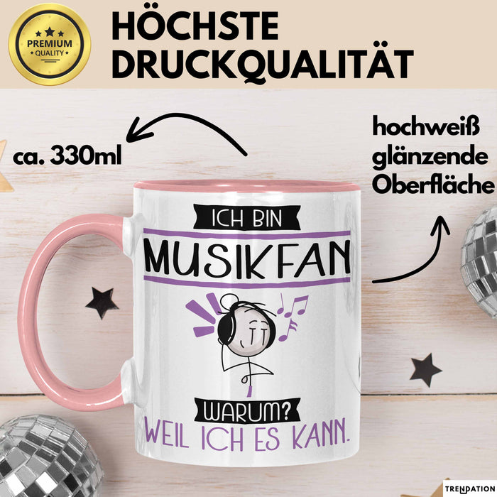Musikfan Tasse Geschenk Ich Bin Musikfan Warum Weil Ich Es Kann Geschenkidee Geburtstag Rosa Trendation