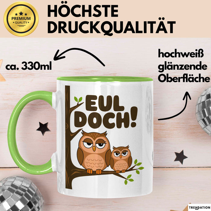 Eule Tierliebhaber Tasse Geschenk Lustige Geschenkidee Spruch Eul Doch Grün Trendation