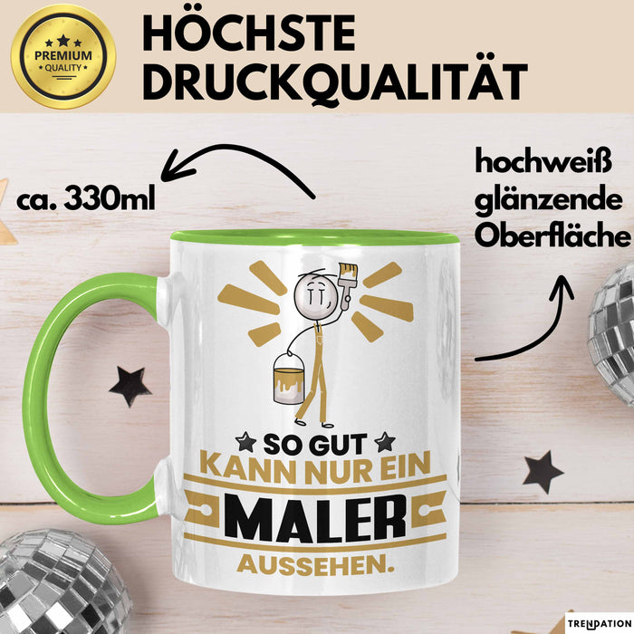 Maler Geschenk Tasse So Gut Kann Nur Ein Maler Aussehen Geschenkidee Kaffee-Becher Grün Trendation