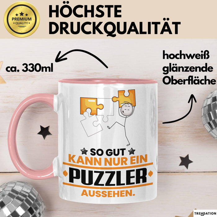 Puzzler Geschenk Tasse So Gut Kann Nur Ein Puzzler Aussehen Geschenkidee Kaffee-Becher Rosa Trendation