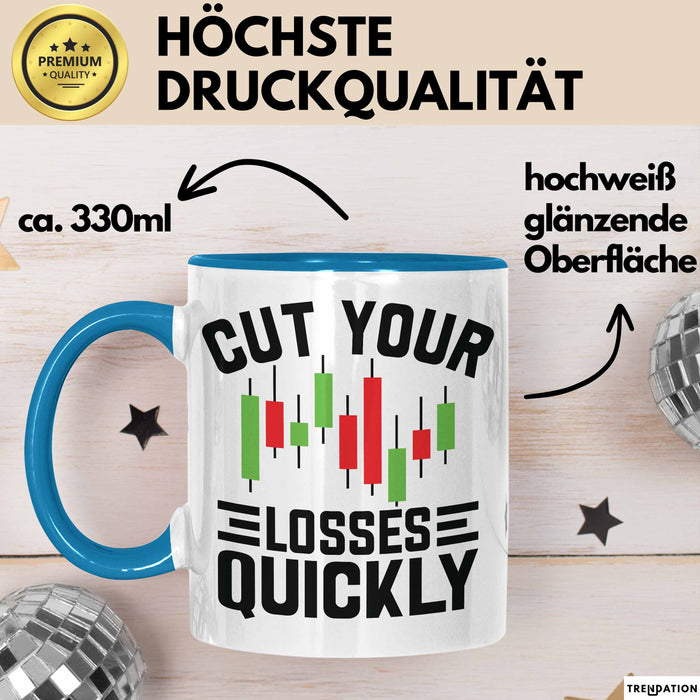 Aktienhändler Tasse Geschenk Cut Your Losses Quickly Geschenkidee Trader Börse Blau Trendation