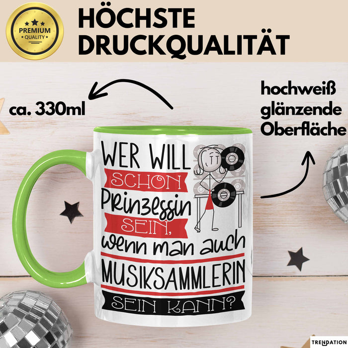 Musiksammlerin Tasse Geschenk Spruch Wer Will Schon Prinzessin Sein Wenn Man Auch Musiksammlerin Sein Kann Grün Trendation