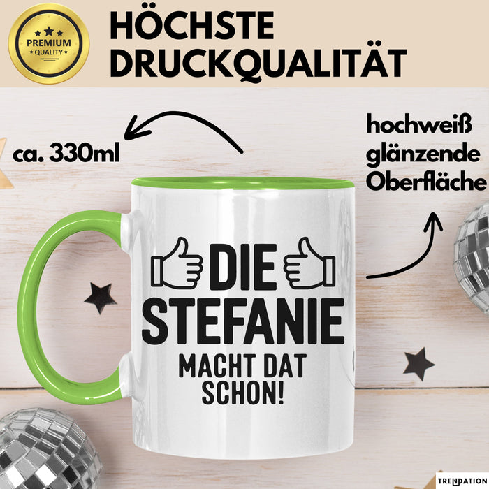 Stefanie Tasse Geschenk Die Stefanie Macht Dat Schon Geschenkidee Becher mit Name Grün Trendation