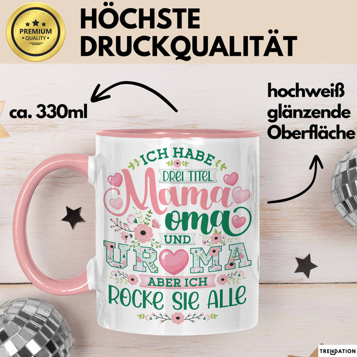 Uroma Tasse Geschenk Ur-Oma Geschenkidee Spruch Ich Habe 3 Titel Mama Oma Und Ur Oma Aber Ich Rocke Sie Alle Kaffee-Becher Rosa Trendation