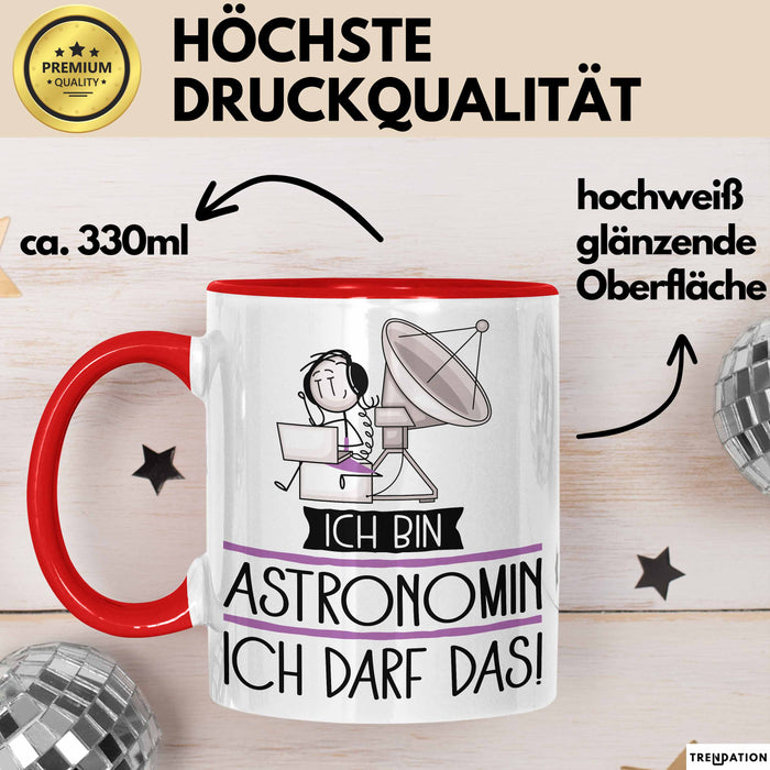 Geschenk für Astronomin Tasse Lustige Geschenkidee Geburtstag Ich Bin Astronomin Ich Darf Das Rot Trendation