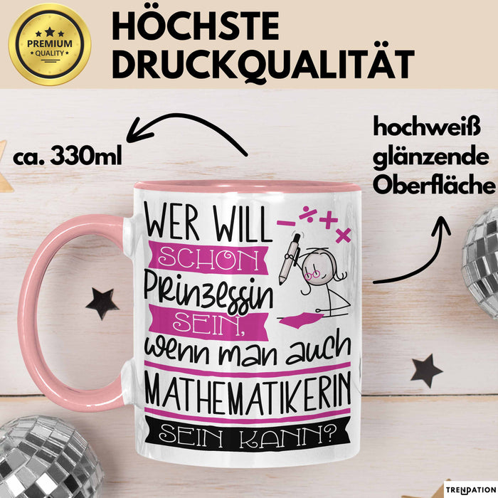 Mathematikerin Tasse Geschenk Spruch Wer Will Schon Prinzessin Sein Wenn Man Auch Mathematikerin Sein Kann Rosa Trendation