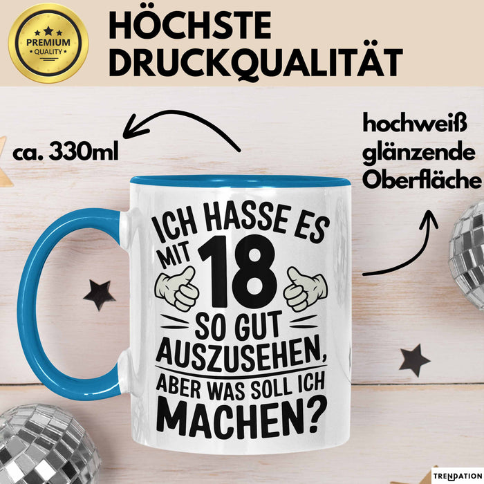 18 Geburtstag Teenager Tasse Geschenk Lustige Geschenkidee Spruch Ich Hasse Es Mit 18 So Gut Auszusehen Aber Was Soll Ich Machen Blau Trendation