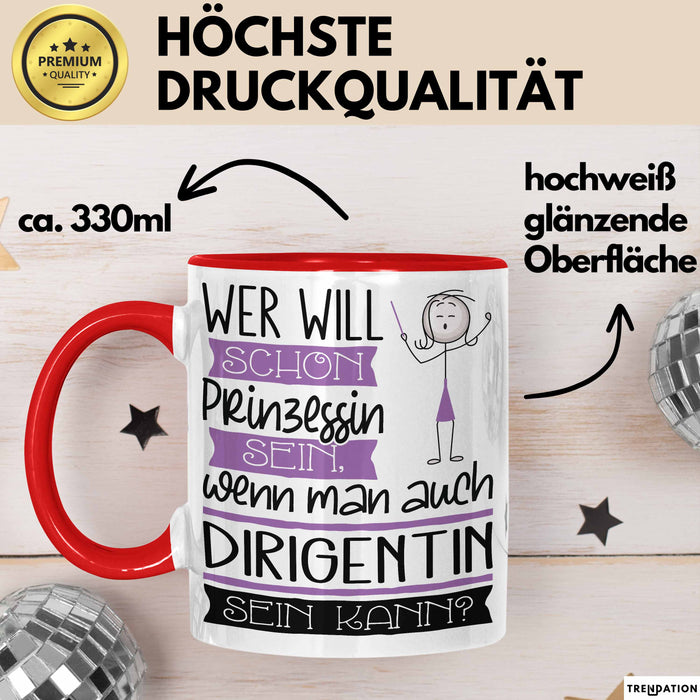 Dirigentin Tasse Geschenk Spruch Wer Will Schon Prinzessin Sein Wenn Man Auch Dirigentin Sein Kann Rot Trendation