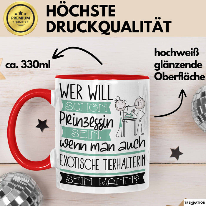 Exotische Tierhalterin Tasse Geschenk Spruch Wer Will Schon Prinzessin Sein Wenn Man Auch Exotische Tierhalterin Sein Kann Rot Trendation