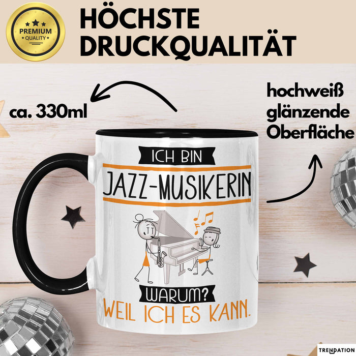 Jazz-Musikerin Tasse Geschenk Ich Bin Jazz-Musikerin Warum Weil Ich Es Kann Geschenkidee Geburtstag Trendation