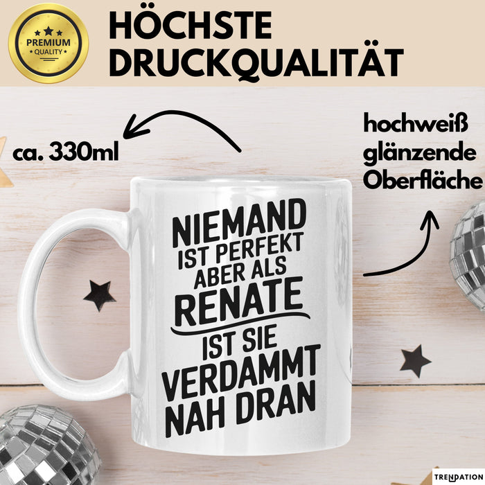 Renate Tasse Geschenk Niemand Ist Perfekt Renate Verdammt Nah Dran Geschenkidee Weiß Trendation