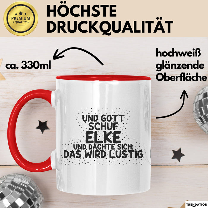 Elke Tasse Und Gott Schuf Elke Und Dachte Sich: Das Wird Lustig Geschenk