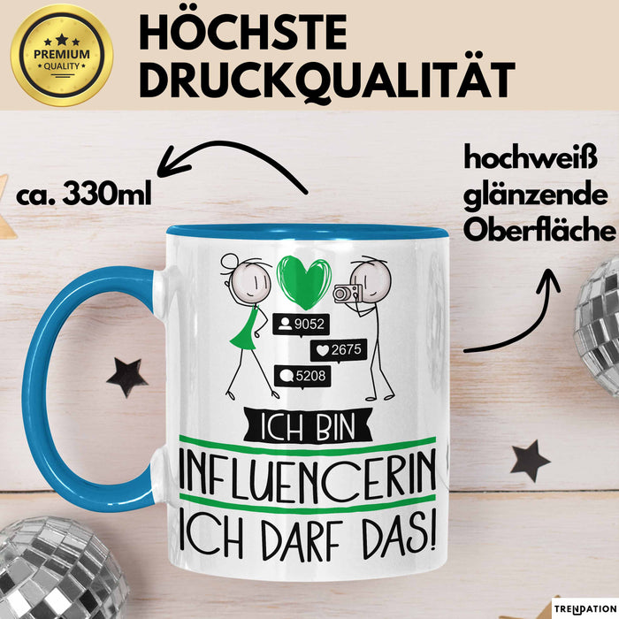 Geschenk für Influencerin Tasse Lustige Geschenkidee Geburtstag Ich Bin Influencerin Ich Darf Das Blau Trendation