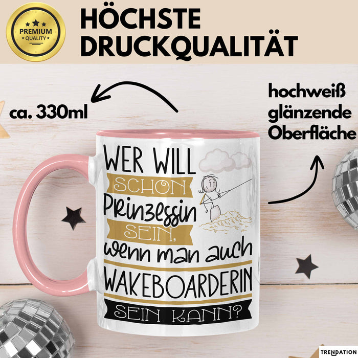 Wakeboarderin Tasse Geschenk Spruch Wer Will Schon Prinzessin Sein Wenn Man Auch Wakeboarderin Sein Kann Rosa Trendation