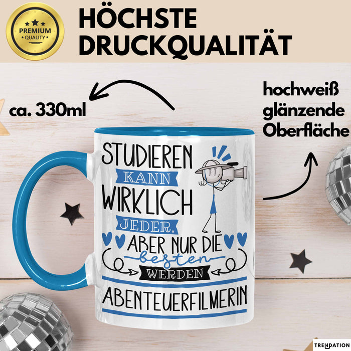 Abenteuerfilmerin Tasse Lustiges Geschenk Studieren Kann Wirklich Jeder Nur Die Besten Werden Abenteuerfilmerin Blau Trendation