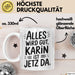 Karin Tasse Geschenk Alles Ist Gut Karin Ist Jetz Da Geschenkidee Becher mit Name Weiß Trendation