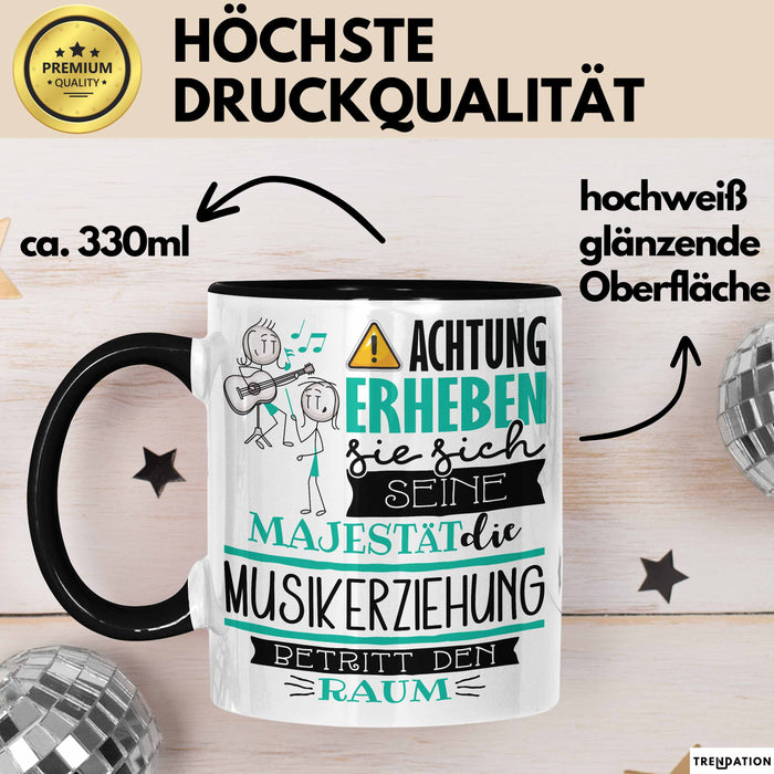 Musikerziehung Tasse Geschenk Lustiger Spruch Bitte Erheben Sie Sich Seine Majestät Die Musikerziehung Betritt Den Raum Schwarz Trendation