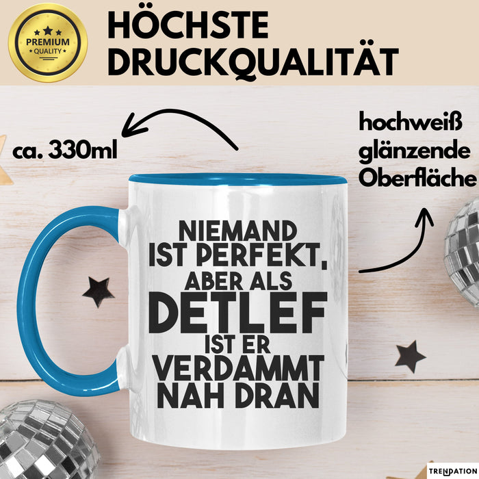 Detlef Tasse Niemand Ist Perfekt, Aber Als Detlef Ist Er Verdammt Nah Dran Blau Trendation