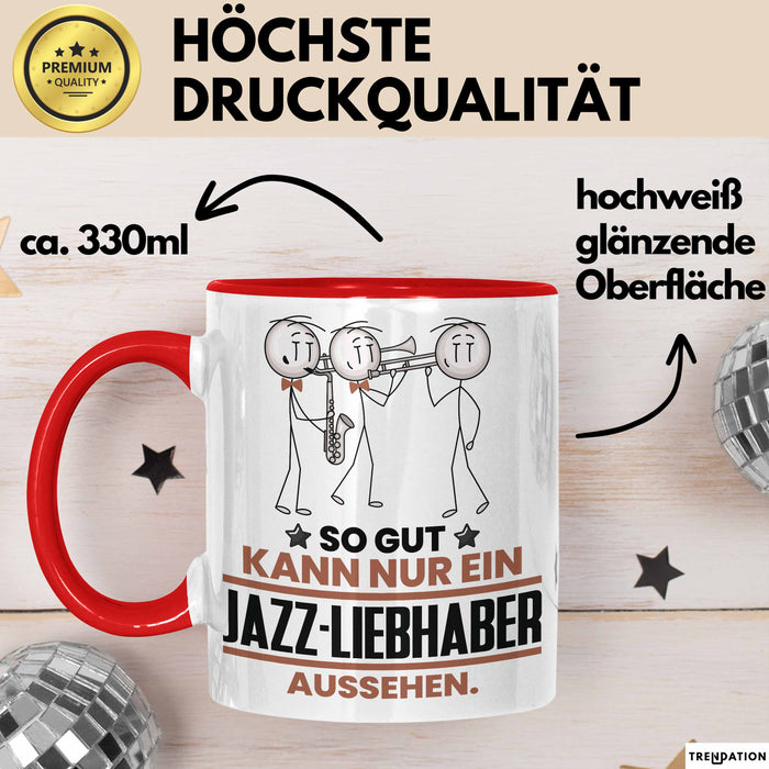 Jazz-Liebhaber Geschenk Tasse So Gut Kann Nur Ein Jazz-Liebhaber Aussehen Geschenkidee Kaffee-Becher Rot Trendation