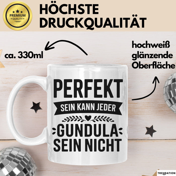Gundula Tasse Geschenk Perfekt Sein Kann Jeder Geschenkidee Geburtstag Weiß Trendation