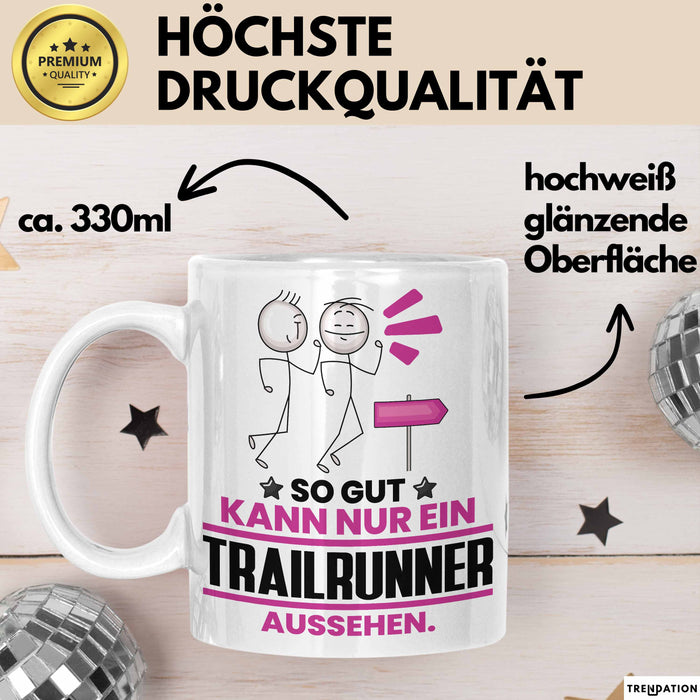 Trailrunner Geschenk Tasse So Gut Kann Nur Ein Trailrunner Aussehen Geschenkidee Kaffee-Becher Weiß Trendation