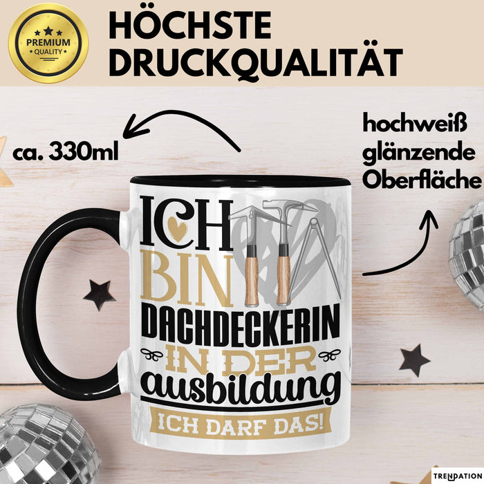 Dachdeckerin Ausbildung Start Geschenk Tasse Ich Bin Dachdeckerin In Der Ausbildung Ich Darf Das Kaffee-Becher Geschenkidee Schwarz Trendation